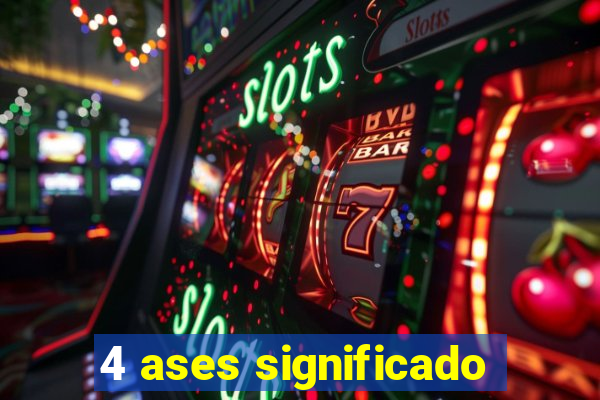 4 ases significado